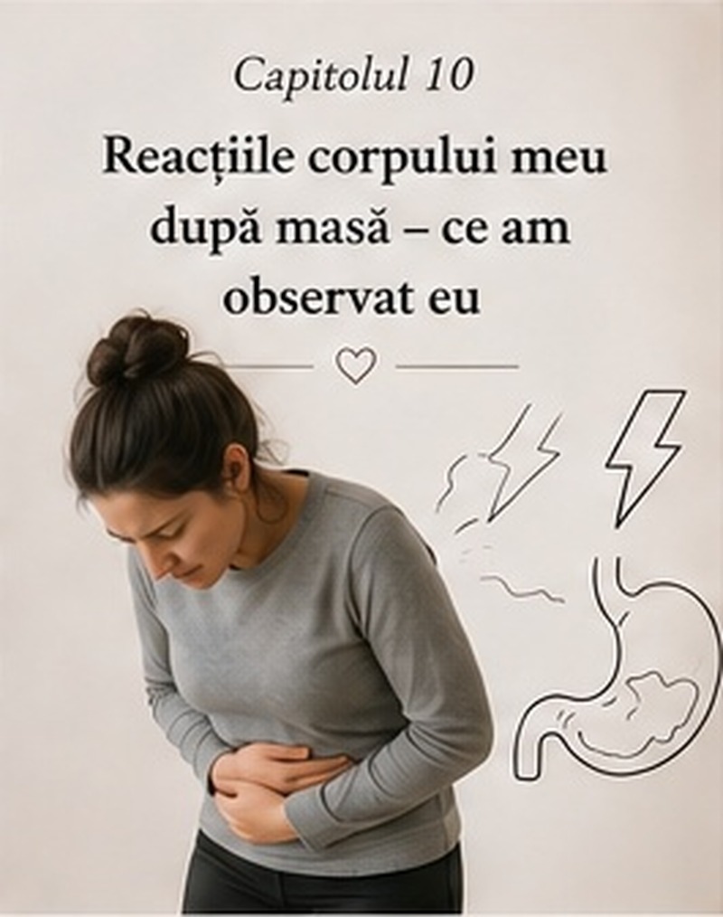 Capitolul 10 – Reacțiile corpului meu după masă – ce am observat eu